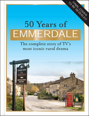 50 Years of Emmerdale: The Official Story of Tv's Most Iconic Rural Drama