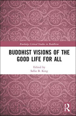 Buddhist Visions of the Good Life for All