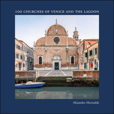 Alejandro Merizalde: 100 Churches of Venice and the Lagoon