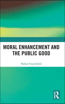 Moral Enhancement and the Public Good