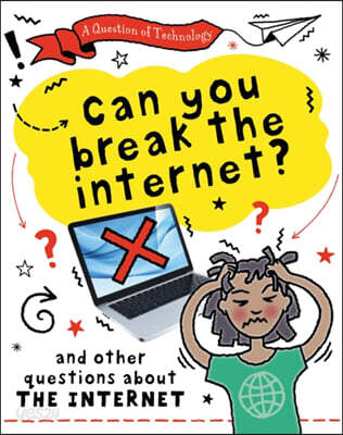 A Question of Technology: Can You Break the Internet?