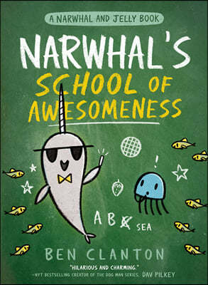 A Narwhal and Jelly Book #06 : Narwhals School of Awesomeness