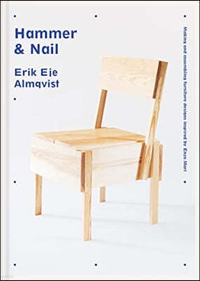 Hammer & Nail: Making and Assembling Furniture Designs Inspired by Enzo Mari
