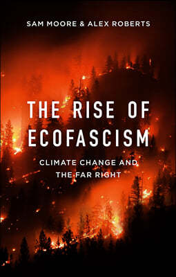 The Rise of Ecofascism: Climate Change and the Far Right