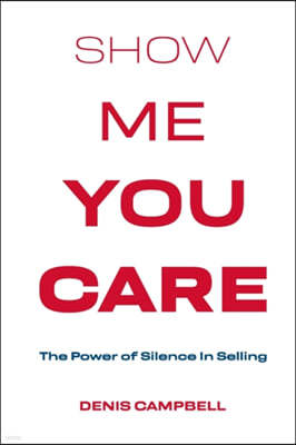 Show Me You Care - The Power of Silence in Selling