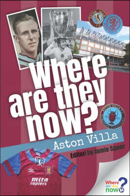 Start Your own Business Where Are They Now? - Aston Villa