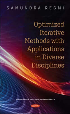 Optimized Iterative Methods with Applications in Diverse Disciplines