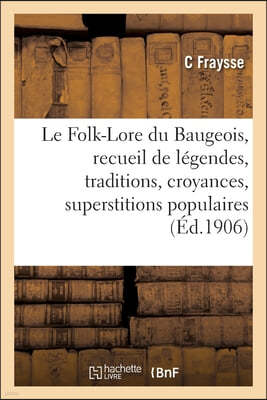 Le Folk-Lore du Baugeois, recueil de legendes, traditions, croyances et superstitions populaires