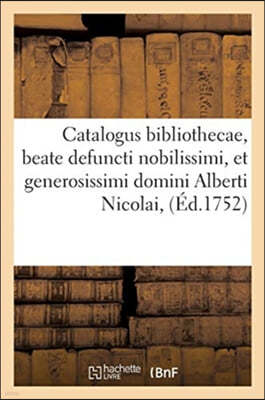 Catalogus bibliothecae, beate defuncti nobilissimi, et generosissimi domini Alberti Nicolai,