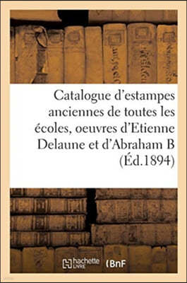 Catalogue d'estampes anciennes de toutes les ecoles, oeuvres d'Etienne Delaune et d'Abraham