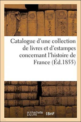 Catalogue d'une collection de livres et d'estampes concernant l'histoire de France et tout