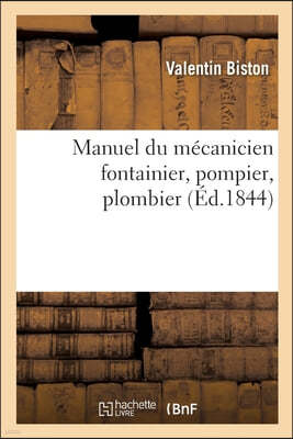 Manuel du mecanicien fontainier, pompier, plombier