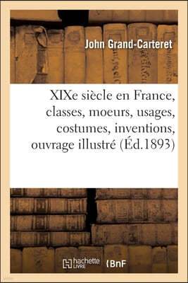 XIXe siecle en France, classes, moeurs, usages, costumes, inventions, ouvrage illustre