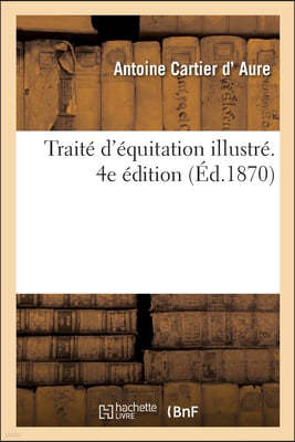 Traite d'equitation illustre. 4e edition
