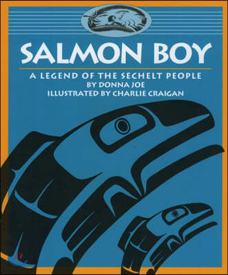 Salmon Boy: A Legend of the Sechelt People