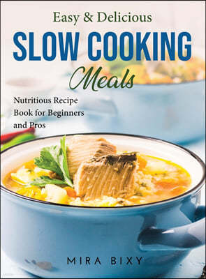 Easy and Delicious Slow Cooking Meals