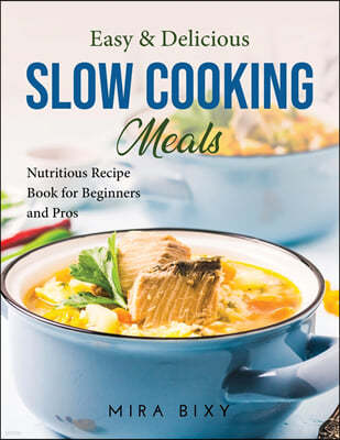 Easy & Delicious Slow Cooking Meals