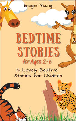 Bedtime Stories for Ages 2-6: 12 Lovely Bedtime Stories for Children