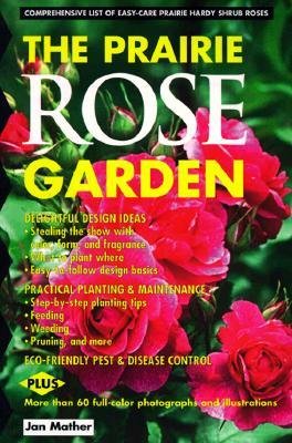 Prairie Rose Garden: Comprehensive List of Easy-Care Prairie Hardy Shrub Roses