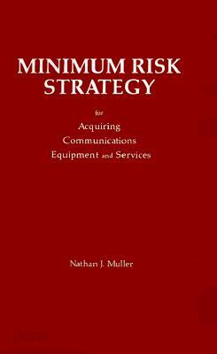 Minimum Risk Strategy: For Acquiring Communications Equipment and Service