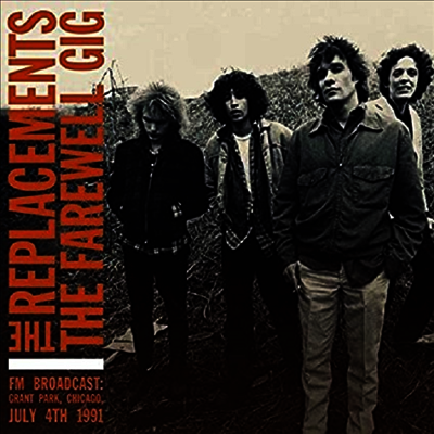 Replacements — Farewell Gig - FM Broadcast: Grant Park, Chicago, July 4th 1991 앨범 커버