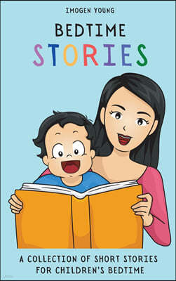 Bedtime Stories: A Collection of Short Stories for Children's Bedtime