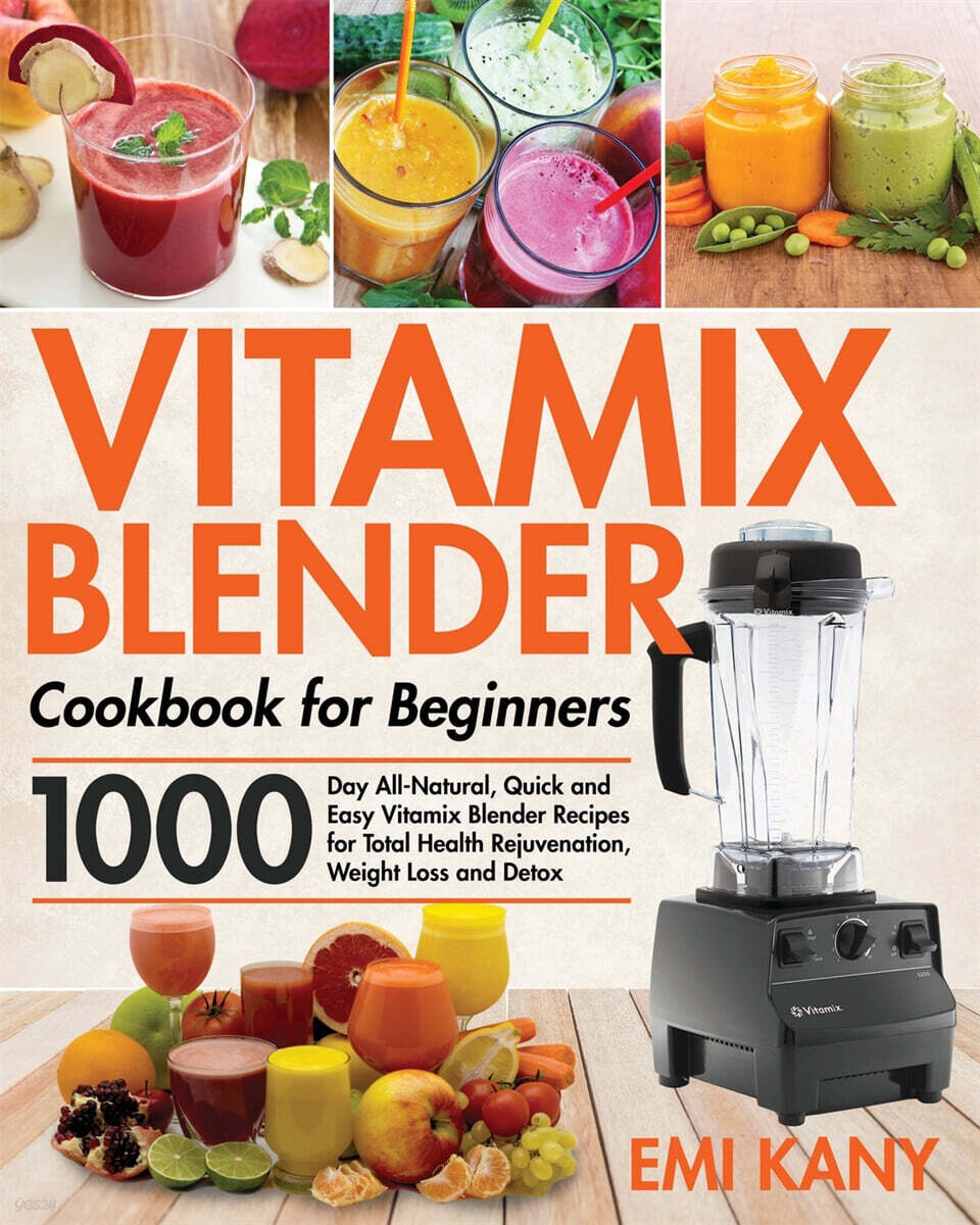 Vitamix Blender Cookbook for Beginners 예스24