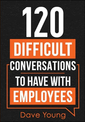 120 Difficult Conversations to Have With Employees