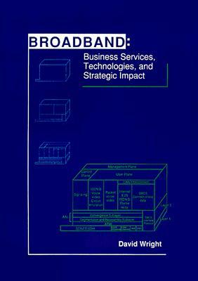 Broadband: Business Services, Technologies, and Strategic Impact