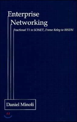 Enterprise Networking: Fractional T1 to SONET, Frame Relay to Bisdn