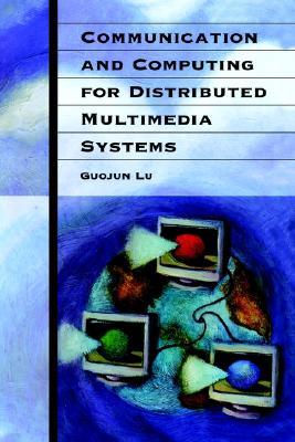 Communication and Computing for Distributed Multimedia Systems