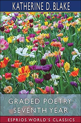 Graded Poetry: Seventh Year (Esprios Classics): with Georgia Alexander