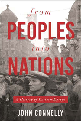 From Peoples Into Nations: A History of Eastern Europe