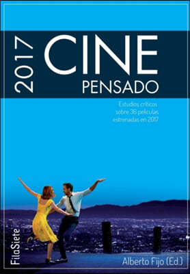 Cine Pensado 2017. Estudios criticos sobre 36 peliculas estrenadas en 2017