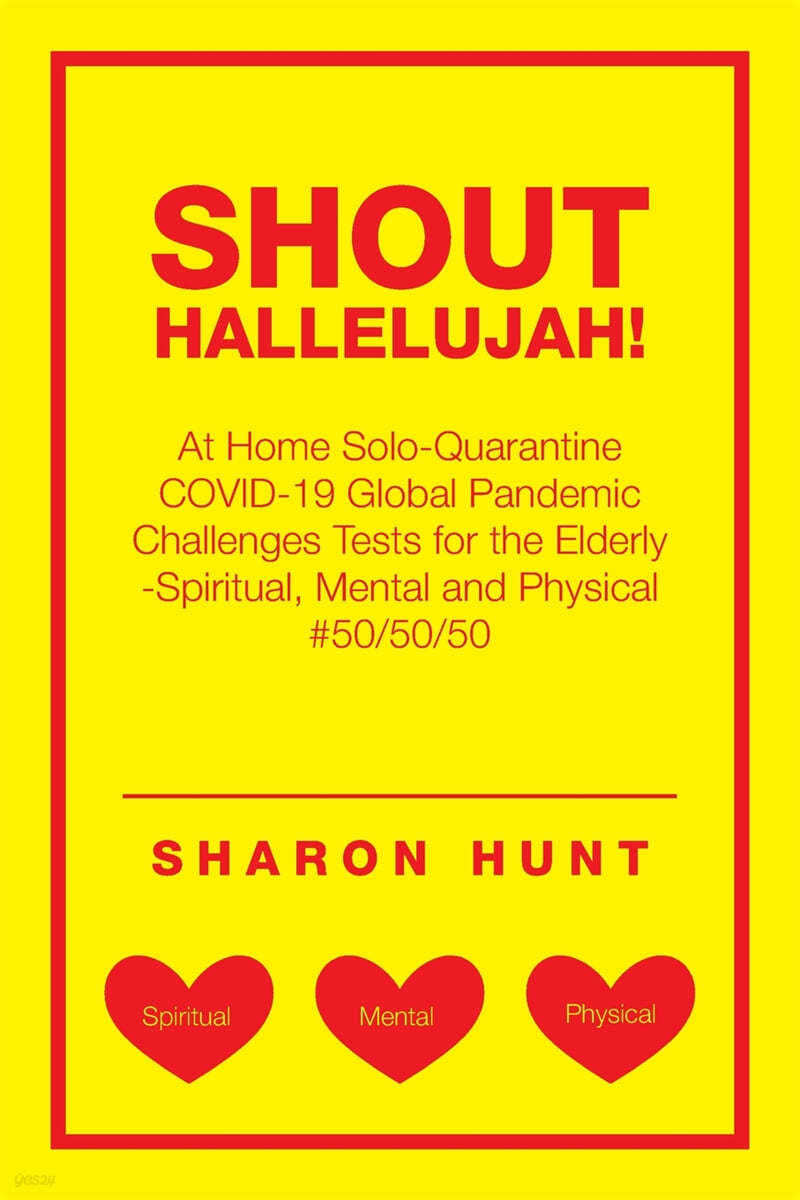 Shout Hallelujah!: At Home Solo-Quarantine Covid-19 Global Pandemic Challenges Tests for the Elderly -Spiritual, Mental and Physical #50/