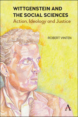 Wittgenstein and the Social Sciences: Action, Ideology and Justice