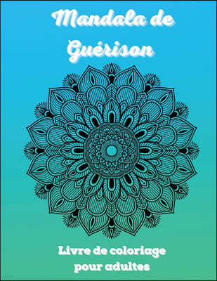 Mandala de Guerison  Livre de coloriage pour adultes