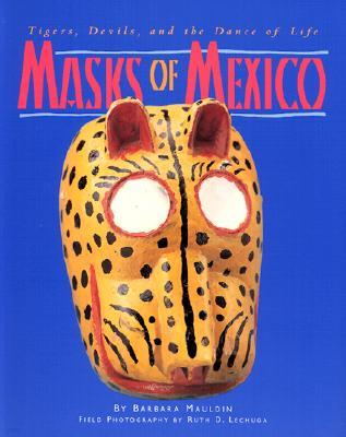 Masks of Mexico: Tigers, Devils, and the Dance of Life