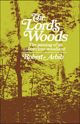 The Lord's Woods: The Passing of an American Woodland