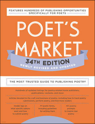 Poet's Market 34th Edition: The Most Trusted Guide to Publishing Poetry
