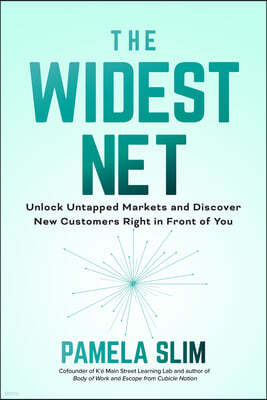 The Widest Net: Unlock Untapped Markets and Discover New Customers Right in Front of You