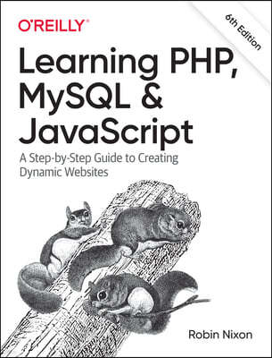 Learning Php, MySQL & JavaScript: A Step-By-Step Guide to Creating Dynamic Websites