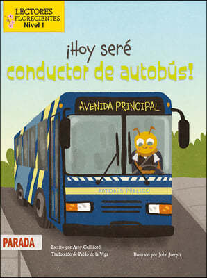 ¡Hoy Sere Conductor de Autobus! (Today I'll Bee a Bus Driver!)