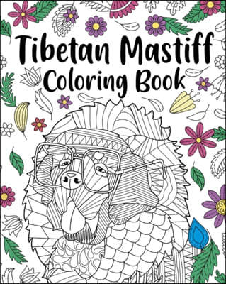 Tibetan Mastiff Coloring Book: Coloring Books for Adults, Gifts for Dog Lovers, Floral Mandala Coloring Pages