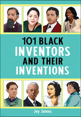 101 Black Inventors and their Inventions - for ages 10 to 13