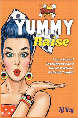 Yummy: Raise Your Sexual Intelligence and Cheat Without Getting Caught