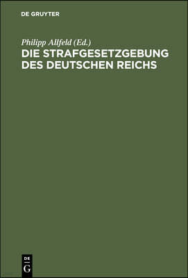 Die Strafgesetzgebung Des Deutschen Reichs