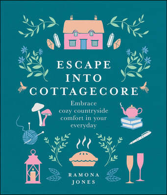 Escape Into Cottagecore: Embrace Cozy Countryside Comfort in Your Everyday