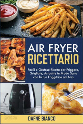 Air Fryer Ricettario: Facili e Gustose Ricette per Friggere, Grigliare, Arrostire in Modo Sano con la tua Friggitrice ad Aria - Air Fryer Co