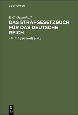 Das Strafgesetzbuch Für Das Deutsche Reich: Nebst Dem Einführungs-Gesetze Vom 31. Mai 1870, - Dem Einführungs-Gesetze Und Den Einführungs-Verordnungen